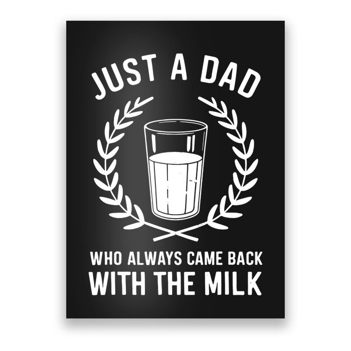 Just A Dad Who Always Came Back With The Milk Fathers Day Poster