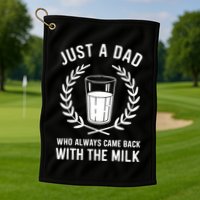 Just A Dad Who Always Came Back With The Milk Fathers Day Golf Towel