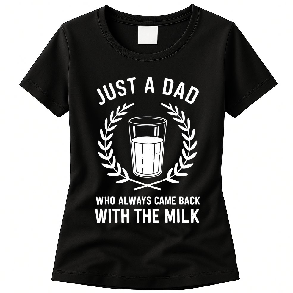 Just A Dad Who Always Came Back With The Milk Fathers Day Womens T-Shirt
