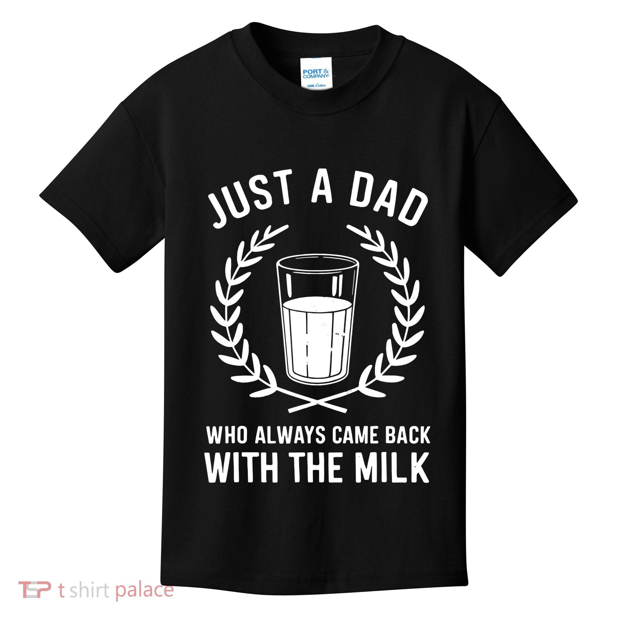 Just A Dad Who Always Came Back With The Milk Fathers Day Kids T-Shirt