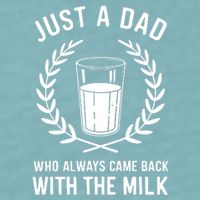 Just A Dad Who Always Came Back With The Milk Fathers Day Sueded Cloud Jersey T-Shirt