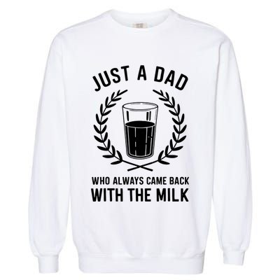 Just A Dad Who Always Came Back With The Milk Fathers Day Garment-Dyed Sweatshirt