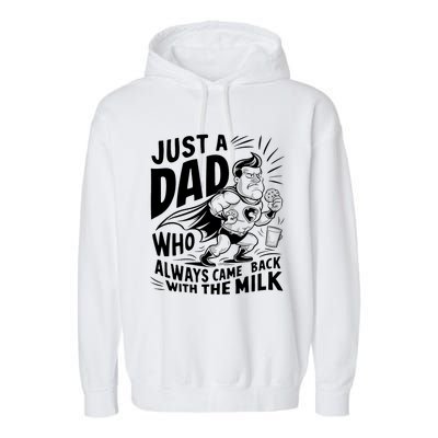 Just A Dad Who Always Came Back With The Milk Fathers Day Garment-Dyed Fleece Hoodie