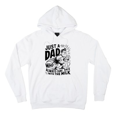 Just A Dad Who Always Came Back With The Milk Fathers Day Hoodie