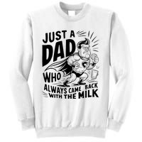 Just A Dad Who Always Came Back With The Milk Fathers Day Sweatshirt