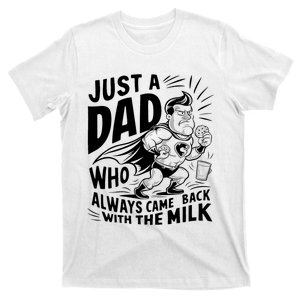 Just A Dad Who Always Came Back With The Milk Fathers Day T-Shirt