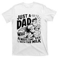 Just A Dad Who Always Came Back With The Milk Fathers Day T-Shirt