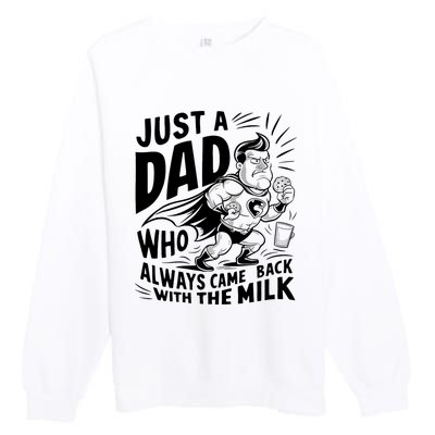 Just A Dad Who Always Came Back With The Milk Fathers Day Premium Crewneck Sweatshirt