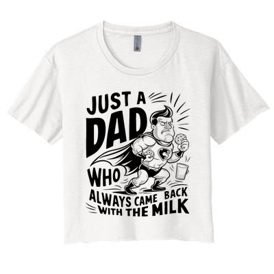 Just A Dad Who Always Came Back With The Milk Fathers Day Women's Crop Top Tee