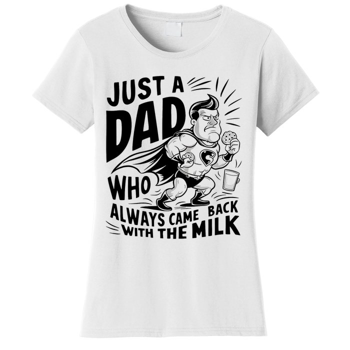 Just A Dad Who Always Came Back With The Milk Fathers Day Women's T-Shirt