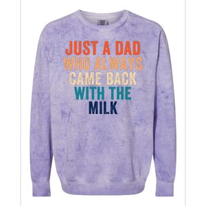 Just A Dad Who Always Came Back With The Milk Funny Dad Best Dad Ever Colorblast Crewneck Sweatshirt