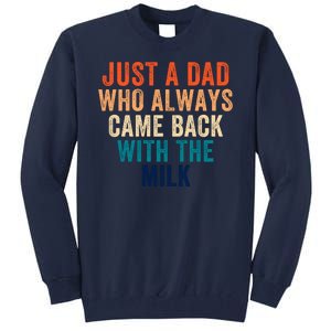 Just A Dad Who Always Came Back With The Milk Funny Dad Best Dad Ever Tall Sweatshirt