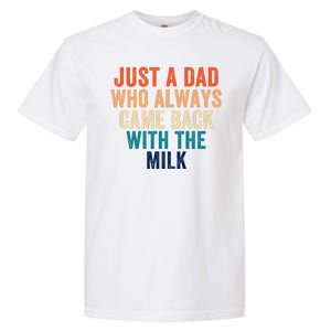 Just A Dad Who Always Came Back With The Milk Funny Dad Best Dad Ever Garment-Dyed Heavyweight T-Shirt