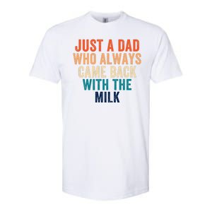 Just A Dad Who Always Came Back With The Milk Funny Dad Best Dad Ever Softstyle CVC T-Shirt