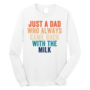 Just A Dad Who Always Came Back With The Milk Funny Dad Best Dad Ever Long Sleeve Shirt