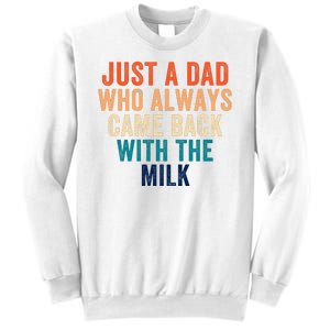 Just A Dad Who Always Came Back With The Milk Funny Dad Best Dad Ever Sweatshirt