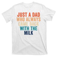 Just A Dad Who Always Came Back With The Milk Funny Dad Best Dad Ever T-Shirt