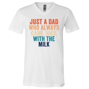 Just A Dad Who Always Came Back With The Milk Funny Dad Best Dad Ever V-Neck T-Shirt