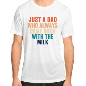 Just A Dad Who Always Came Back With The Milk Funny Dad Best Dad Ever Adult ChromaSoft Performance T-Shirt