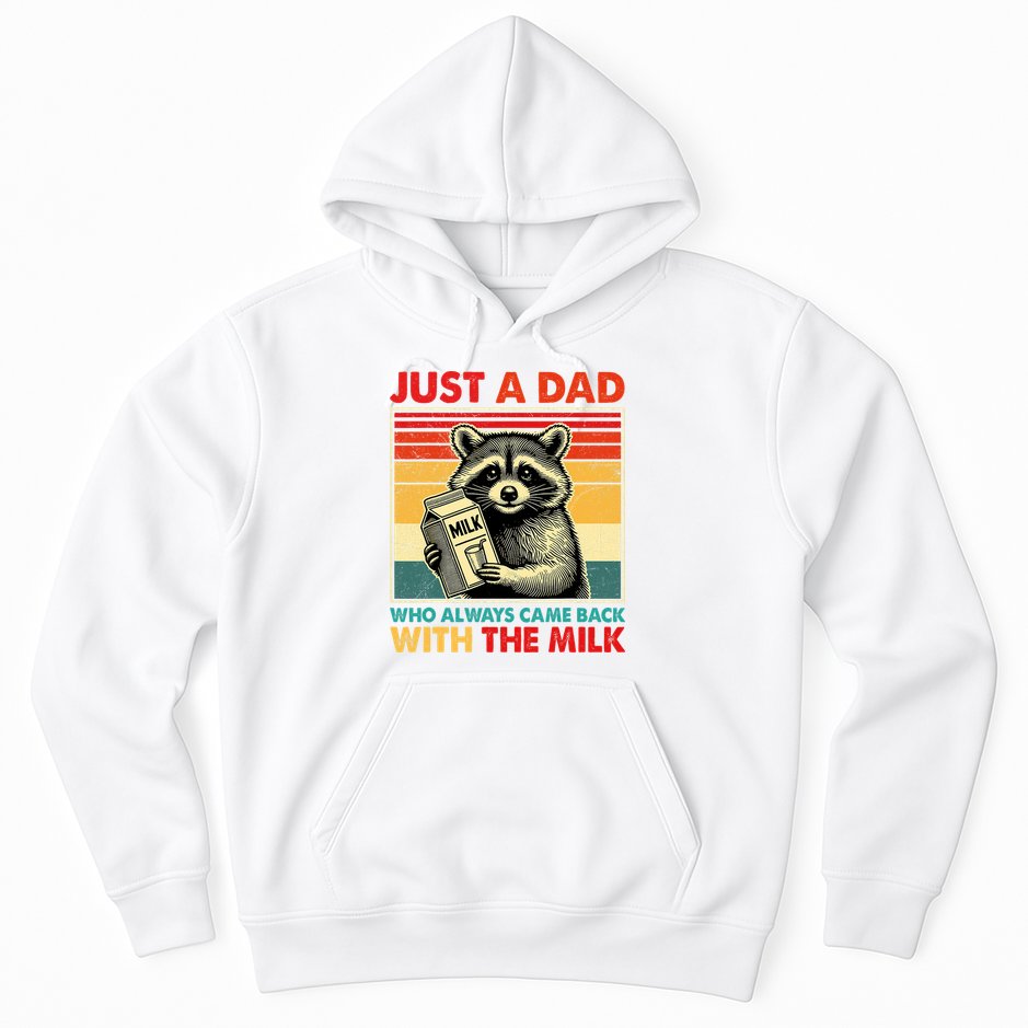 Just A Dad Who Always Came Back With The Milk Fathers Day  Hoodie