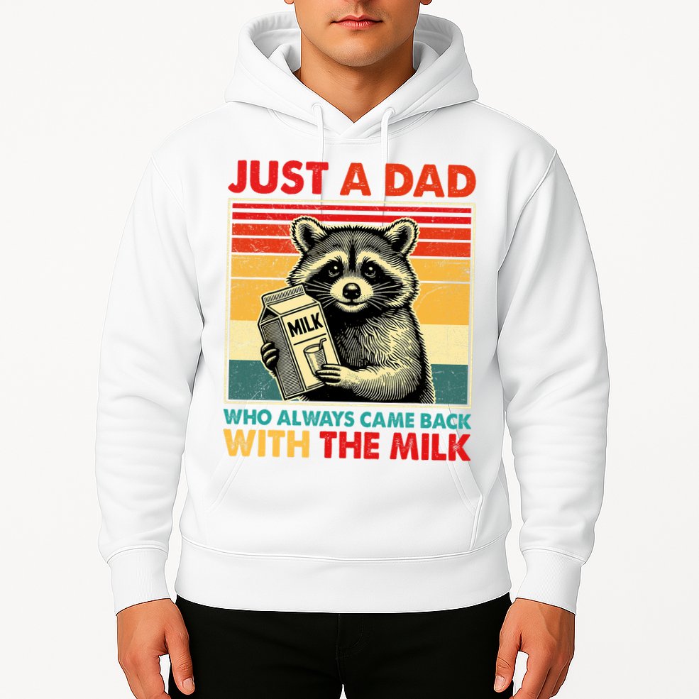 Just A Dad Who Always Came Back With The Milk Fathers Day  Hoodie