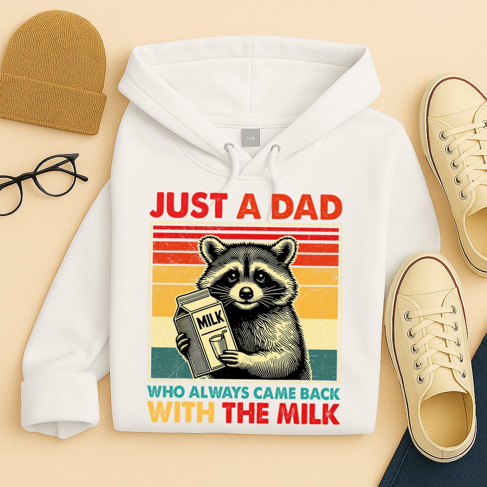 Just A Dad Who Always Came Back With The Milk Fathers Day  Hoodie