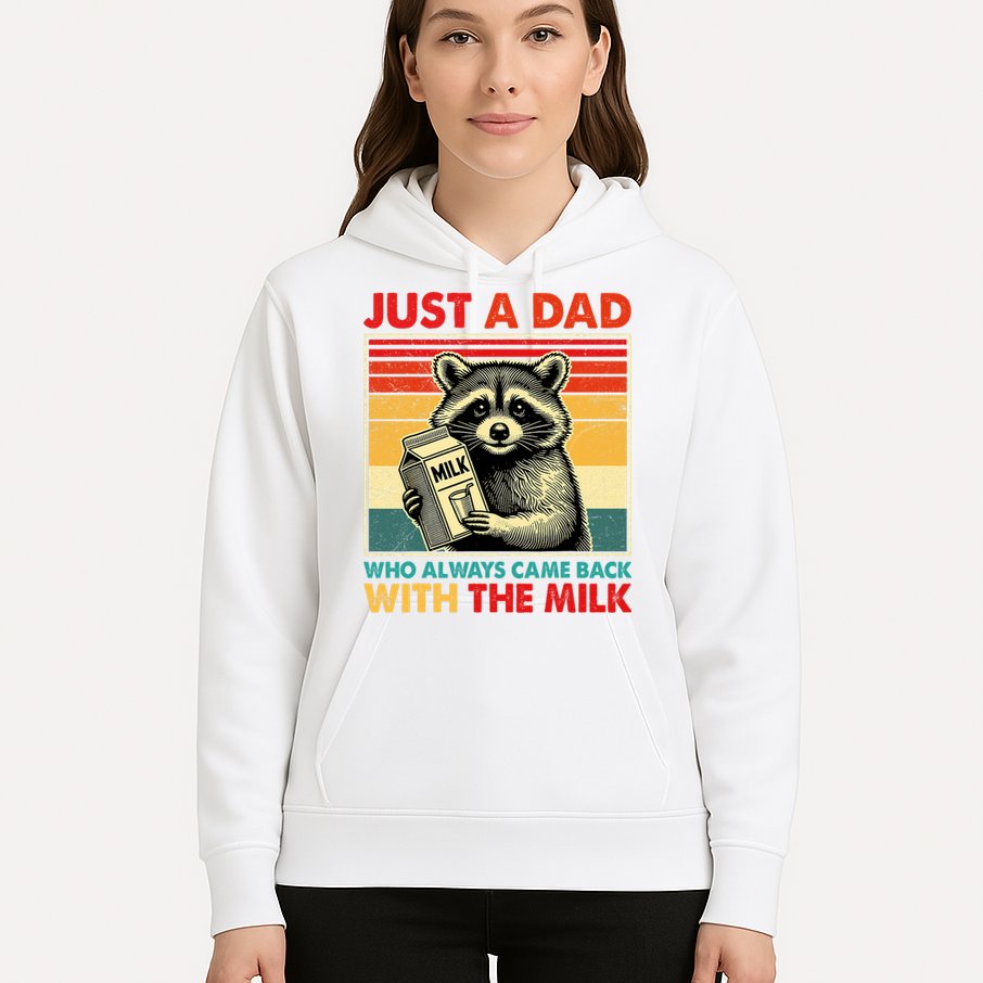 Just A Dad Who Always Came Back With The Milk Fathers Day  Hoodie