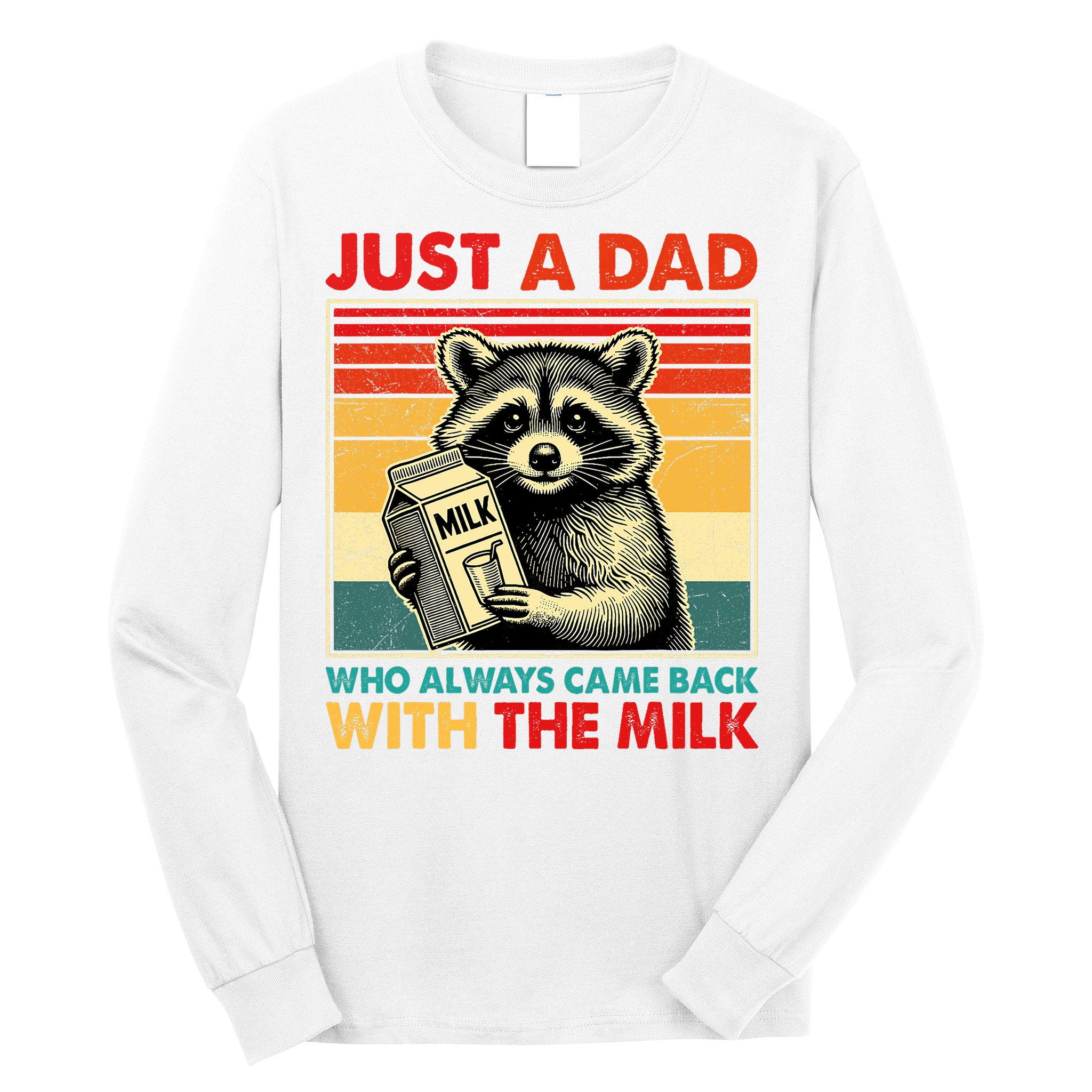 Just A Dad Who Always Came Back With The Milk Fathers Day  Long Sleeve Shirt