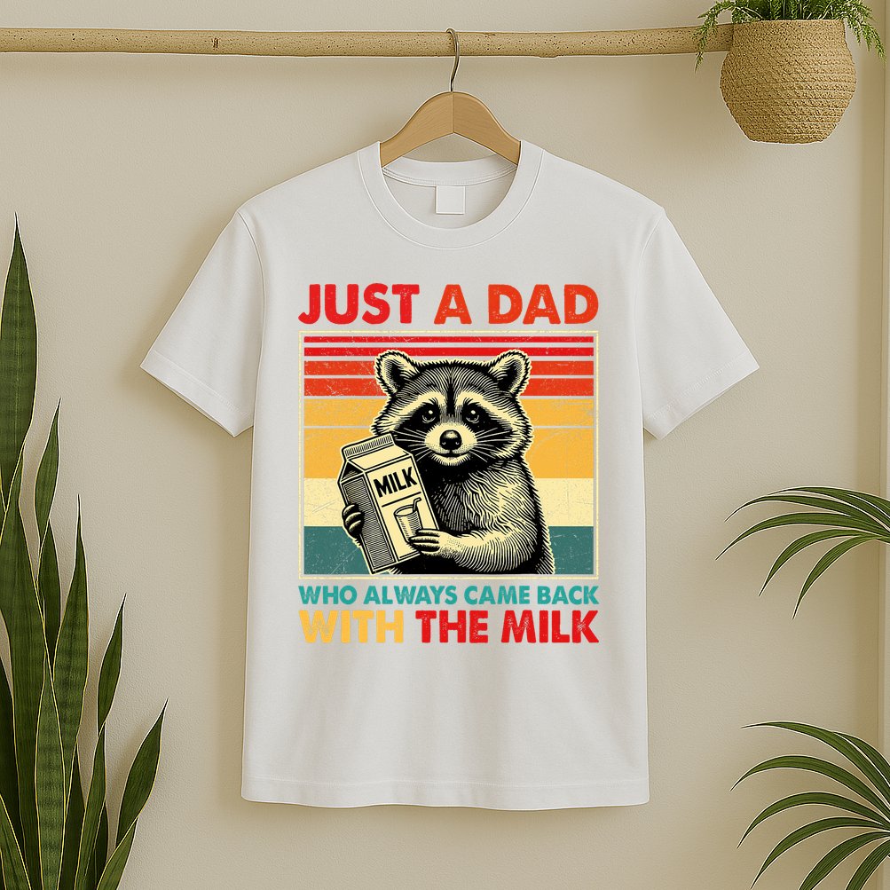 Just A Dad Who Always Came Back With The Milk Fathers Day  T-Shirt