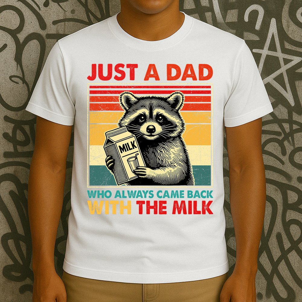 Just A Dad Who Always Came Back With The Milk Fathers Day  T-Shirt