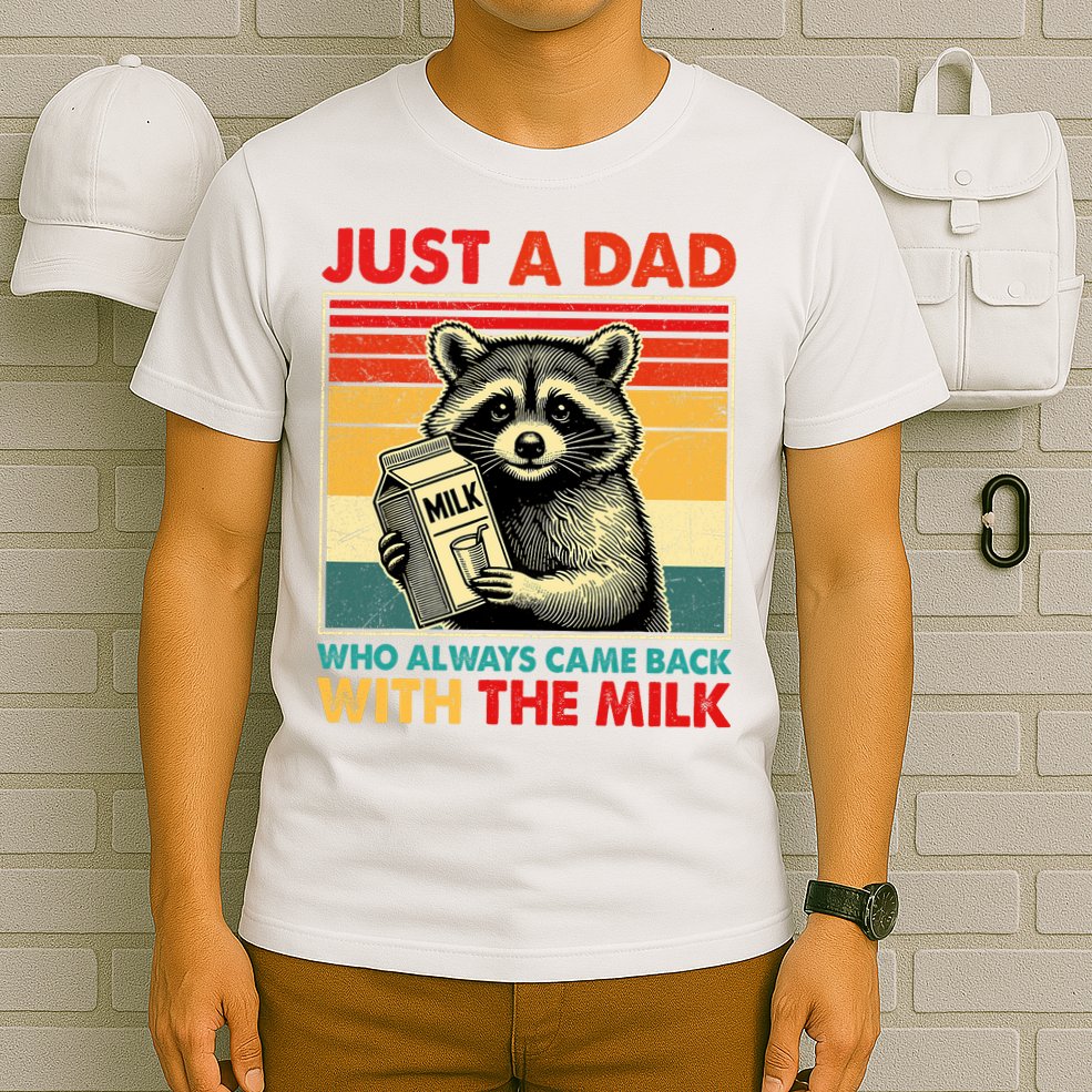 Just A Dad Who Always Came Back With The Milk Fathers Day  T-Shirt
