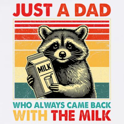 Just A Dad Who Always Came Back With The Milk Fathers Day  T-Shirt