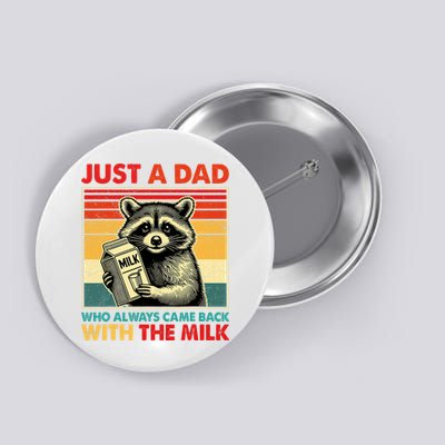 Just A Dad Who Always Came Back With The Milk Fathers Day  Button