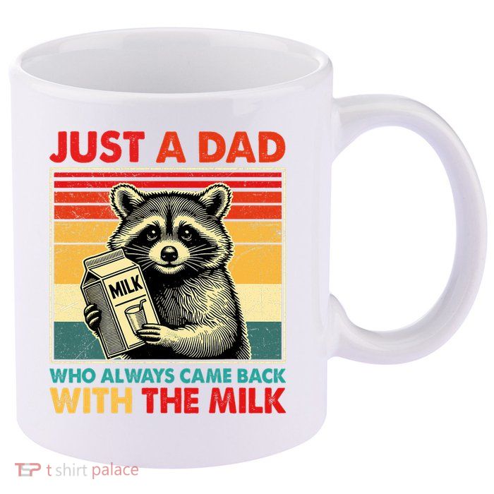 Just A Dad Who Always Came Back With The Milk Fathers Day  11oz C Handle Ceramic Mug