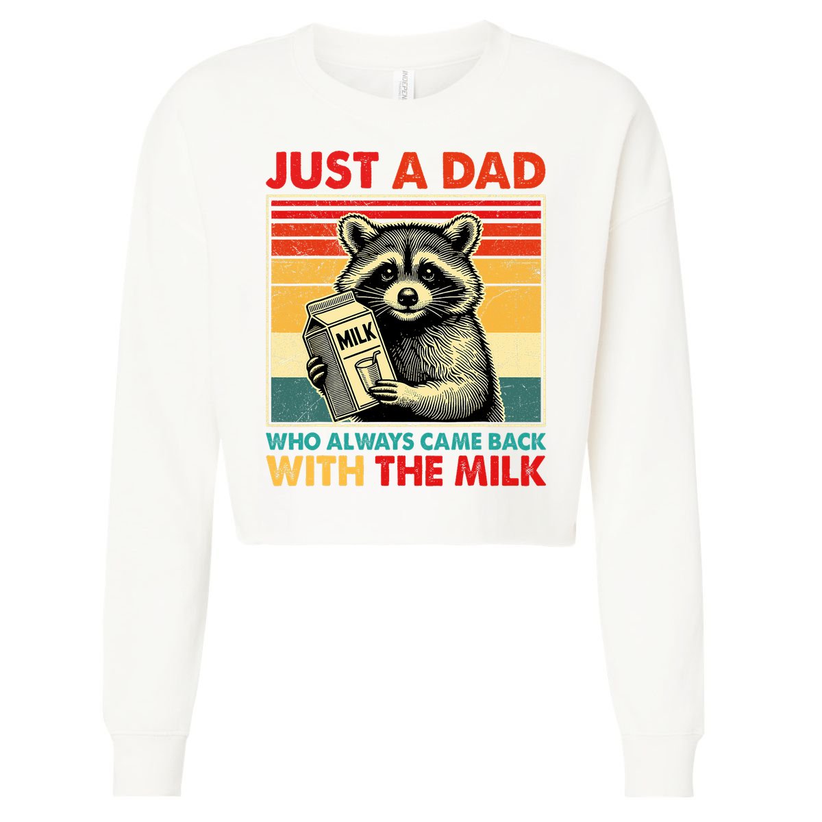 Just A Dad Who Always Came Back With The Milk Fathers Day  Cropped Pullover Crew
