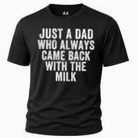 Just A Dad Who Always Came Back With The Milk Father’S Day Happy Proud Father Cooling Performance Crew T-Shirt