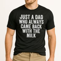 Just A Dad Who Always Came Back With The Milk Father’S Day Happy Proud Father Cooling Performance Crew T-Shirt