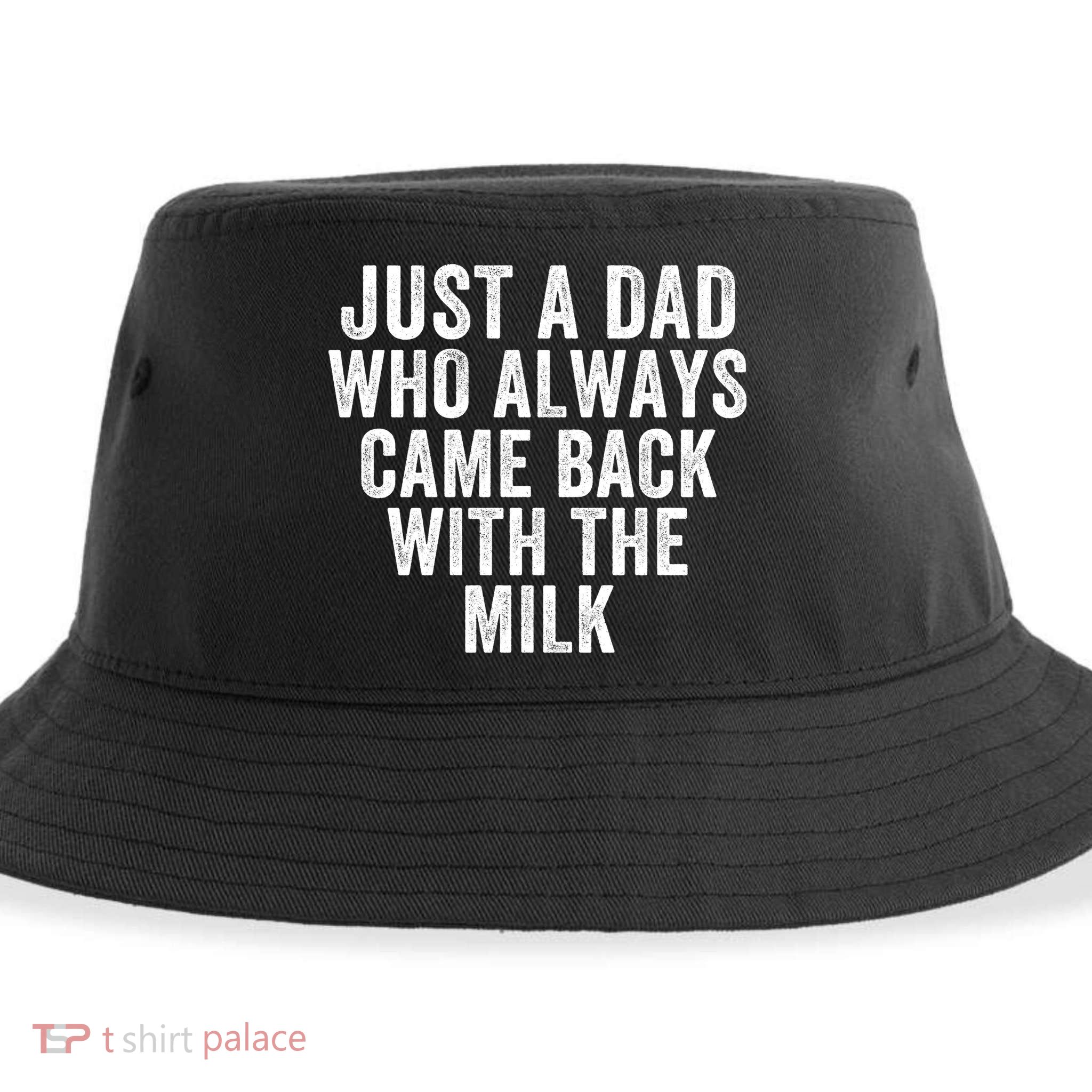 Just A Dad Who Always Came Back With The Milk Father’S Day Happy Proud Father Sustainable Bucket Hat