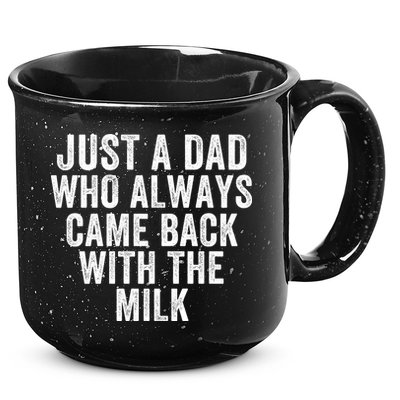 Just A Dad Who Always Came Back With The Milk Father’S Day Happy Proud Father 15oz Campfire Ceramic Mug