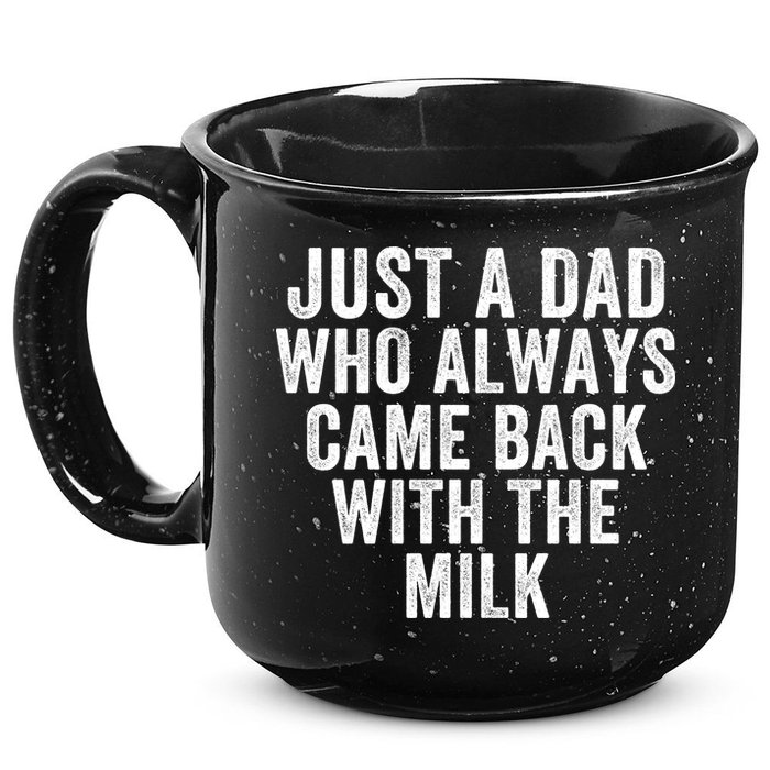 Just A Dad Who Always Came Back With The Milk Father’S Day Happy Proud Father 15oz Campfire Ceramic Mug