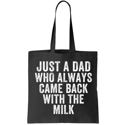 Just A Dad Who Always Came Back With The Milk Father’S Day Happy Proud Father Bag