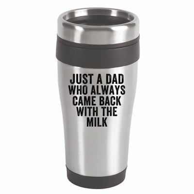 Just A Dad Who Always Came Back With The Milk Father’S Day Happy Proud Father 16oz Travel Tumbler