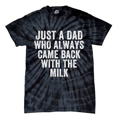 Just A Dad Who Always Came Back With The Milk Father’S Day Happy Proud Father Tie-Dye T-Shirt