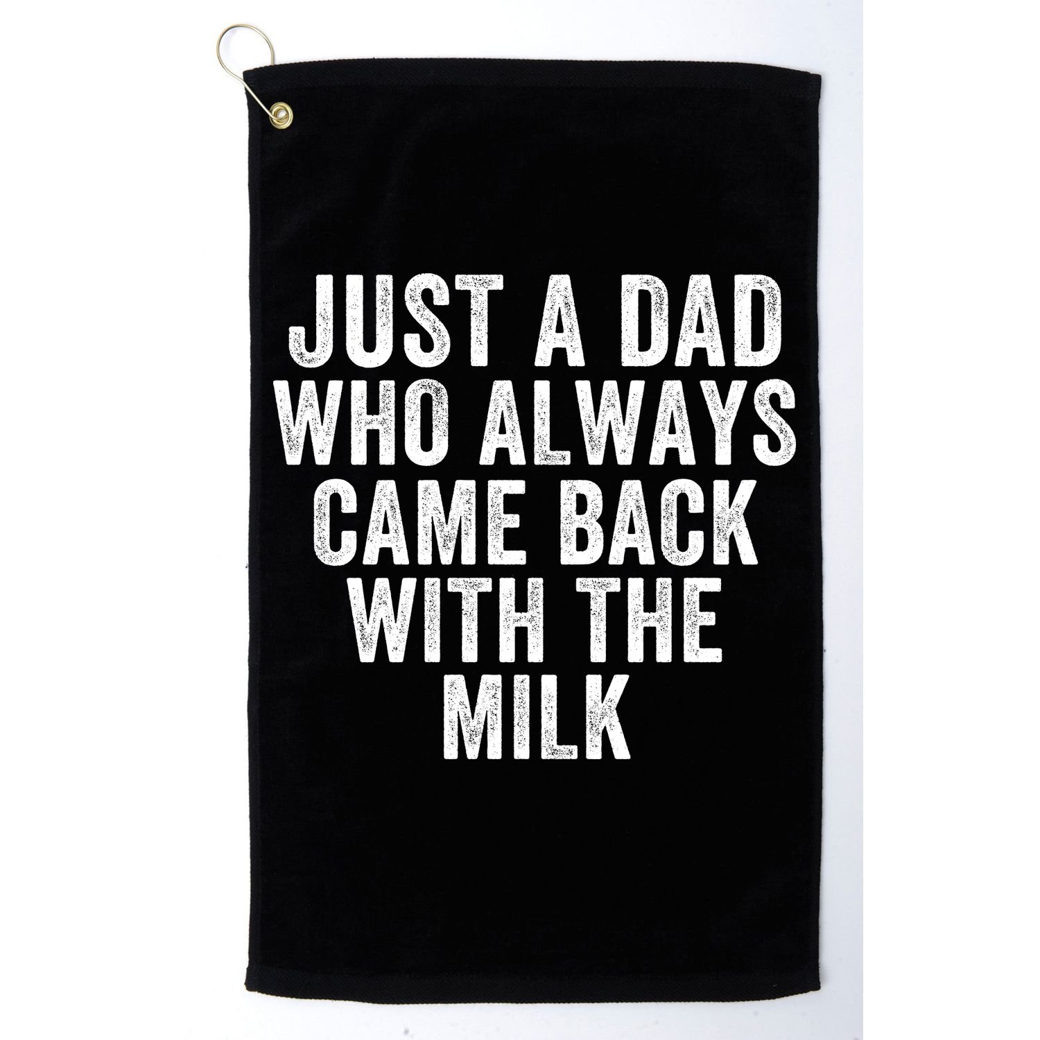 Just A Dad Who Always Came Back With The Milk Father’S Day Happy Proud Father Golf Towel