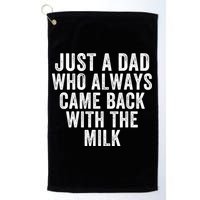 Just A Dad Who Always Came Back With The Milk Father’S Day Happy Proud Father Golf Towel