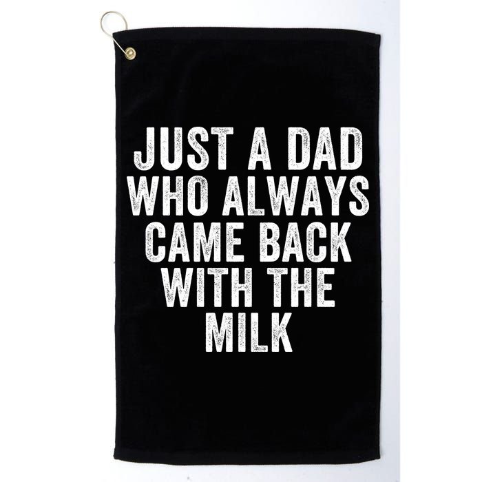 Just A Dad Who Always Came Back With The Milk Father’S Day Happy Proud Father Golf Towel