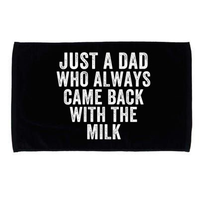 Just A Dad Who Always Came Back With The Milk Father’S Day Happy Proud Father Microfiber Hand Towel