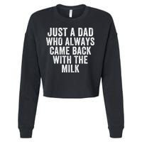 Just A Dad Who Always Came Back With The Milk Father’S Day Happy Proud Father Cropped Pullover Crew