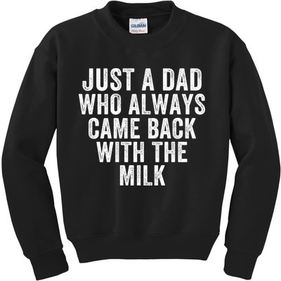 Just A Dad Who Always Came Back With The Milk Father’S Day Happy Proud Father Kids Sweatshirt