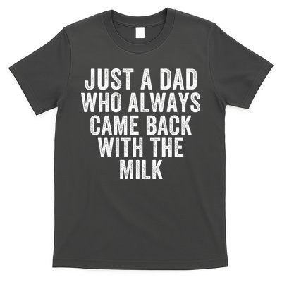 Just A Dad Who Always Came Back With The Milk Father’S Day Happy Proud Father T-Shirt